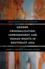 Image for Gender, criminalization, imprisonment and human rights in Southeast Asia