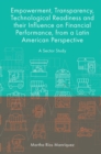 Image for Empowerment, Transparency, Technological Readiness and Their Influence on Financial Performance, from a Latin American Perspective: A Sector Study