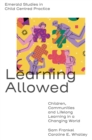 Image for Learning Allowed: Children, Communities and Lifelong Learning in a Changing World