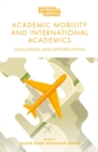 Image for Academic mobility and international academics  : challenges and opportunities