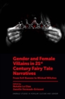 Image for Gender and female villains in 21st century fairy tale narratives  : from evil queens to wicked witches