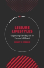 Image for Leisure lifestyles  : organizing everyday life for fun and fulfillment