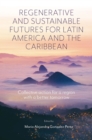 Image for Regenerative and sustainable futures for Latin America and the Caribbean  : collective action for a region with a better tomorrow