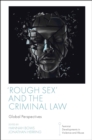 Image for &#39;Rough sex&#39; and the criminal law  : global perspectives