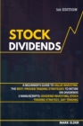 Image for Stock Dividends : A Beginner&#39;s Guide to Value Investing. The Best-Proven Trading Strategies to Retire on Dividends - 3 Manuscripts: Dividend Investing, Stock Trading Strategy, Day Trading