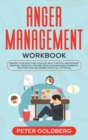 Image for Anger Management Workbook : Master Your Emotions, Develop Self Control and Achieve Financial Freedom. Tips and tricks for Managing Powerful Emotions and Unlocking Your Full Potential