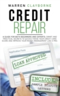 Image for Credit Repair : A Guide For Both Beginners And Experts: Smart And Practical Secrets To Quickly Raise Your Credit Card Score And Improve Your Money Management Like A Pro