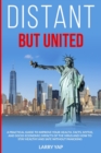 Image for Distant but United : A practical guide to improve your health. Facts, myths, and socio-economic impacts of the virus and how to stay healthy and safe without panicking.