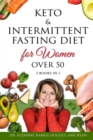 Image for Keto &amp; Intermittent Fasting Diet for Women Over 50 : The Ultimate Weight Loss Diet Guide for Senior Beginners. Reset your Metabolism and Increase your Energy After 50
