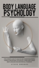 Image for Body Language Psychology : The Ultimate Guide To Analyze And Understand People Thanks To Behavioral Psychology. Learn How To Read Body Language And Discover All Its Secrets