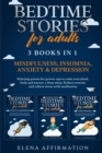 Image for Bedtime Stories For Adults - 3 books in 1 : Mindfulness, Insomnia, Anxiety &amp; Depression. Relaxing Poems for Grown-ups to Calm your Mind and Ensure a Deep ... Reduce Worries and Stress with Meditation