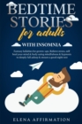 Image for Bedtime Stories for Adults with Insomnia : Fantasy Lullabies for Grown-ups. Relieve Stress, Self Heal your Mind &amp; Body using Mindfulness &amp; Hypnosis to Deeply Fall Asleep &amp; Ensure a Good Night Rest