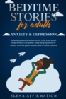 Image for Bedtime Stories for Adults Anxiety &amp; Depression : Relaxing Poems to Reduce Stress, Calm your Mind, Body &amp; Easily Fall Asleep. Deep Sleep Hypnosis to Reduce Worries, Panic Attacks and to Think Positive