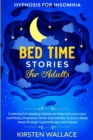 Image for Bedtime Stories for Adults - Hypnosis for Insomnia : Collection of Relaxing Lullabies to Help Rest your Mind and Body. Overcome Stress and Anxiety. Ensure a Deep Sleep Through Hypnotherapy Techniques