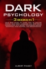 Image for Dark Psychology ( 3 book in 1) : Your Best Guide to Learn How to Analyze People, Read Body Language and Stop Being Manipulated. With Secret Techniques Against Deception, Mind Control, and Brainwashing