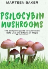 Image for Psilocybin Mushrooms : The Complete Guide to Cultivation, Safe Use and Effects of Magic Mushrooms
