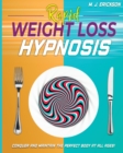 Image for Rapid Weight Loss Hypnosis : Conquer and Keep the Perfect Body at All Ages! Enjoy: 20+ Hypnotic Sessions Diseases Prevention Affirmations 7 Anti-Aging Habits Hypnotic Gastric Band Meditation