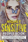 Image for Highly Sensitive People Book : Use Your Emotional Intelligence to Increase Happiness and Self-Confidence, Understanding your Empath Gift and Protecting Yourself from Other People&#39;s Negative Energy