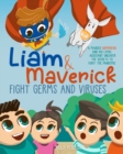 Image for Liam and Maverick Fight Germs and Viruses : A Masked Superhero and his Loyal Assistant Uncover the Secrets to Fight the Pandemic