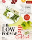 Image for The Low FODMAP Diet CookBook : A 28-Days Meal Plan For Fast Managing IBS And Improve Digestion, With Easy, Healthy And Satisfying Recipes For A Symptom-Free Live