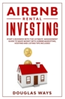 Image for Airbnb Rental Investing : Start a business with the ultimate management guide to make money with Airbnb marketing, hosting and listing tips included