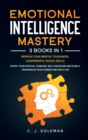 Image for Emotional Intelligence Mastery : 3 Books in 1: Improve Your Mental Toughness, Leadership, Social Skills. Boost your Critical Thinking, Self-Discipline and Public Speaking in your Career and Daily Life
