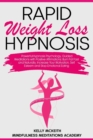 Image for Rapid Weight Loss Hypnosis : Powerful Hypnosis Psychology, Guided Meditations with Positive Affirmations: Burn Fat Fast and Naturally, Increase Your Motivation, Self Esteem and Stop Emotional Eating