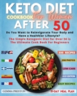 Image for Keto Diet Cookbook for Women After 50 : Complete Ketogenic Diet For Women Over 50: Useful Tips And 200 Delicious Recipes - 31 Day Keto Meal Plans To Lose Weight, Reset Your Metabolism, And Stay Health
