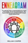 Image for Enneagram : The Ultimate Guide to Understanding the 9 Types of Personality with the Sacred Enneagram. The Road to Self-Discovery and Spirituality to Build Healthy Relationships