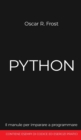 Image for Python : Il manuale per imparare a programmare. Contiene esempi di codice ed esercizi pratici.