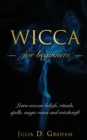 Image for Wicca : Learn wiccan beliefs, rituals, spells, magic runes and witchcraft.