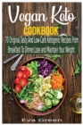 Image for Vegan Keto Cookbook : 70 Original, Tasty, And Low-Carb Ketogenic Recipes From Breakfast To Dinner. Lose and Maintain Your Weight