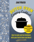 Image for The Dutch Oven Cookbook : 350+ recipes for Camping, Scouting and Bonfire. How to cook and fun Outdoors with your Dutch Oven and More!