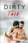 Image for Dirty Talk : The Perversion Language Guide, How to Talk Dirty to Your Woman in Intimacy and Get Orgasm Together, Go Beyond Your Sexual Taboos and Become a God of Sex!