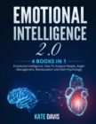 Image for Emotional Intelligence 2.0 : 4 books in 1: Emotional Intelligence, How To Analyze People, Anger Management, Manipulation and Dark Psychology