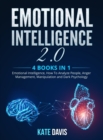 Image for Emotional Intelligence 2.0 : 4 books in 1: Emotional Intelligence, How To Analyze People, Anger Management, Manipulation and Dark Psychology