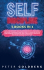 Image for Self Discipline : 5 Books in 1: Overcome Anxiety and Anger with Mental Toughness, Courage, Confidence and NLP. How to Analyze People and Improve Your Social Skills with Body Language and Mind Control 