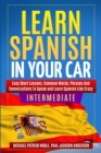 Image for LEARN SPANISH IN YOUR CAR INTERMEDIATE Easy Short Lessons, Common Words, Phrases And Conversations To Learn Spanish and Speak Like Crazy