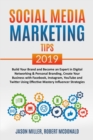 Image for SOCIAL MEDIA MARKETING TIPS 2019 Build Your Brand And Become An Expert In Digital Networking &amp; Personal Branding, Create Your Business With Facebook, Instagram, Youtube And Twitter Using Effective Mas