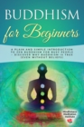 Image for Buddhism for Beginners : A plain and simple Introduction to Zen Buddhism for busy People - discover why Buddhism is true (even without Beliefs)