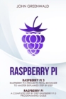 Image for Raspberry Pi : 2 Manuscripts: Rasperry Pi A Complete Step By Step Raspberry Pi 3 Programming Guide - Raspberry Pi 3 Projects From Beginner To Master Explained Step By Step