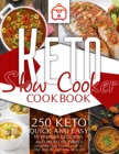 Image for Keto slow cooker cookbook : 250 keto Quick and Easy to prepare delicious and healthy dishes. Discover how simply it is to lose weight and stay healthy