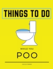 Image for Things To Do While You Poo : Large Activity Book With Sudokus, Mazes And Coloring Pages While On The Toilet. Essential Accessory For Your Bathroom (Fun Gift Idea)