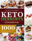Image for Keto Dessert Cookbook : 1000 Quick, Easy and Delicious Recipes to Burn Fat, Lower Cholesterol, and Boost Energy