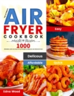 Image for The Ultimate Air Fryer Cookbook : 1000 Affordable, Quick and Easy Air Fryer Recipe for Beginners and Advanced Users