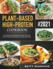 Image for Plant-Based High-Protein Cookbook : The Ultimate Plant-Based Diet Guide With 100+ Easy &amp; Delicious Recipes and 30-Day Meal Plan