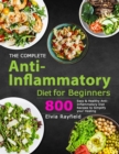 Image for The Complete Anti-Inflammatory Diet for Beginners : 800 Easy &amp; Healthy Anti-Inflammatory Diet Recipes to Simplify Your Healing
