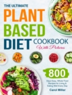 Image for The Ultimate Plant-Based Diet Cookbook with Pictures : 800 Days Easy, Whole Food Recipes for Living and Eating Well Every Day