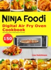 Image for Ninja Foodi Digital Air Fry Oven Cookbook : 150 Quick, Delicious &amp; Easy-to-Prepare Recipes for Your Family