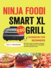 Image for Ninja Foodi Smart XL Grill Cookbook for Beginners : 550 Quick, Easy and Delicious Recipes for Indoor Grilling and Air Frying(Beginners and Advanced Users)